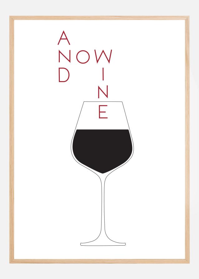 And Now Wine Plakat