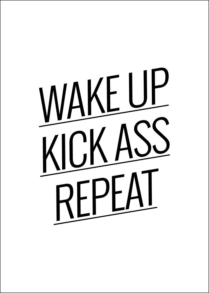 Wake up Kick ass Repeat Plakat