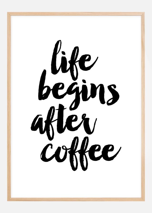 Life begins after coffee Plakat