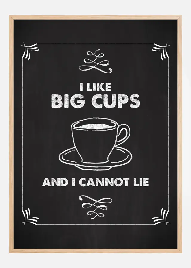 I like big cups Plakat