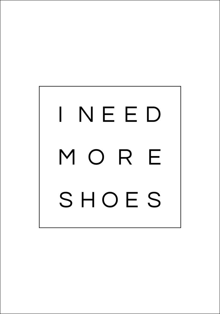 I need more shoes poster Plakat