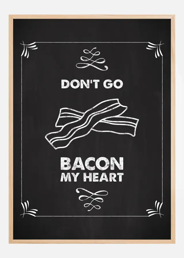 Don´t go bacon my heart Plakat